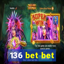 136 bet bet